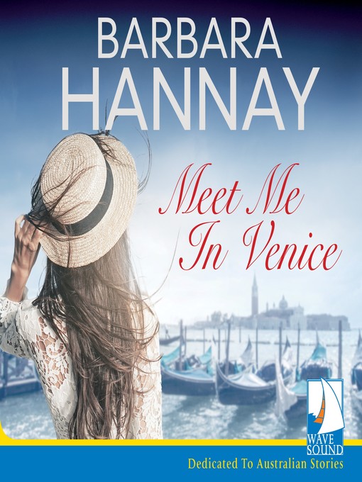 Title details for Meet Me in Venice by Barbara Hannay - Available